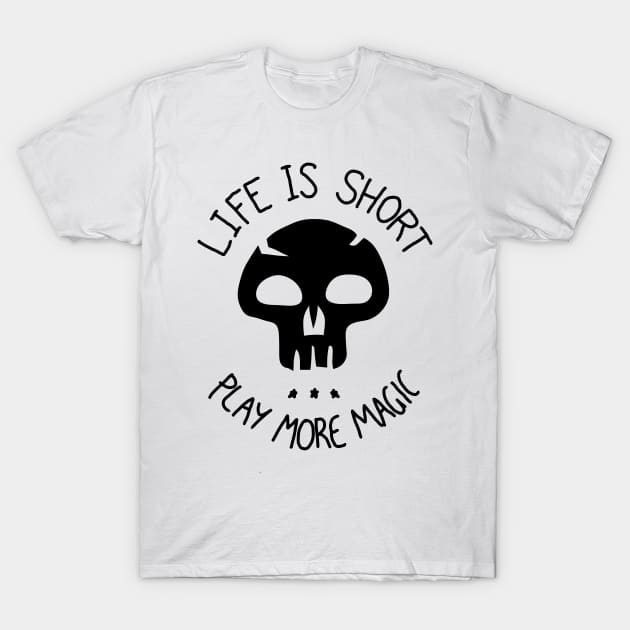 Life is Short. Play more Magic T-Shirt by ChristophZombie